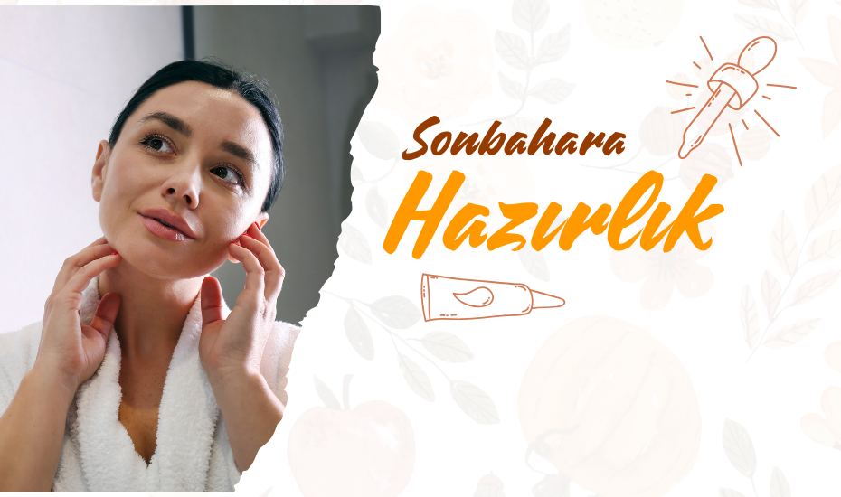 Usul Usul Yaza Veda: Cildimizi Sonbahara Nasl Hazrlayabiliriz?